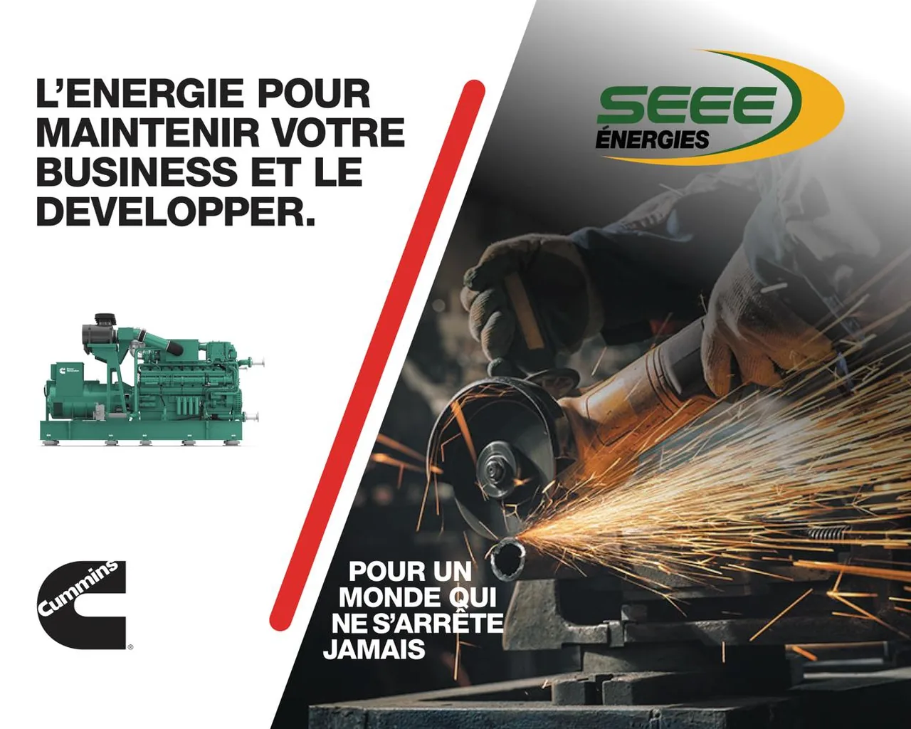 L'énergie pour maintenir votre business et le développer. Pour un monde qui ne s'arrête jamais. Groupe Cummins et meuleuse en action dans un atelier.